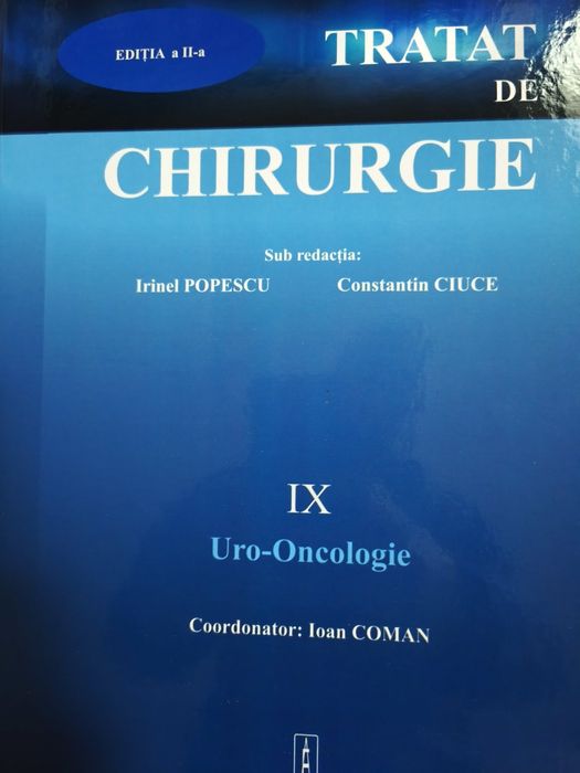 Tratat de Chirurgie Uro Oncologie vol. IX Ed. 2-a. Ioan Coman,