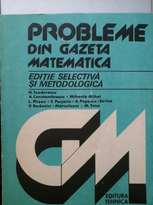 Probleme din Gazeta Matematica - Editie selectiva si Metodologica