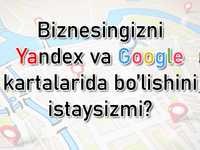 Biznesingizni Yandex, Google kartalariga qo'shing