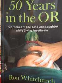 50 years in the OR Ron Whitchurch - разкази от анестезиолог