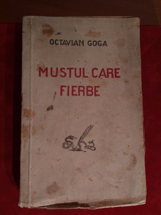 Octavian Goga -AUTOGRAF- Mustul care fierbe , 1927 , EDITIE PRINCEPS