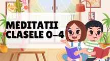 Meditații pentru clasele 0–4 – cu răbdare, blândețe și rezultate!