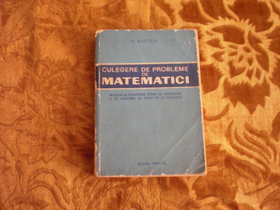 Culegeri de matematica pentru admiterea in facultate dinainte de 1989