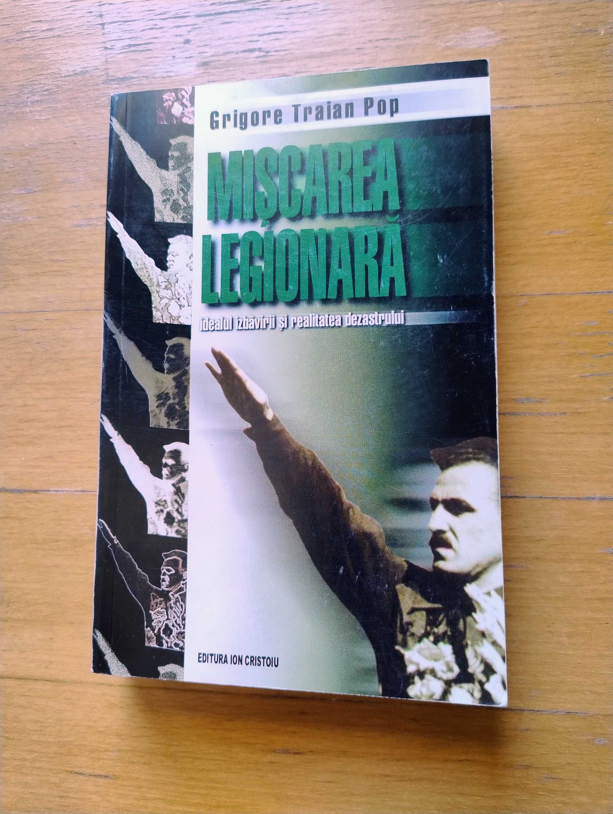 carte istorie - Miscarea Legionara, de Grigore Traian Pop
