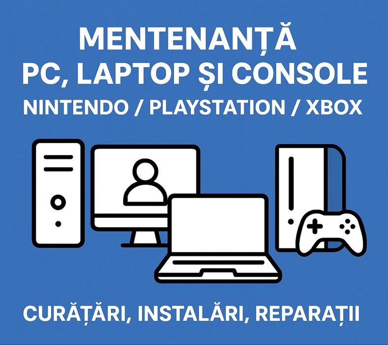 Mentenanta PC, Laptop si Console (Nintendo/Playstation/Xbox)