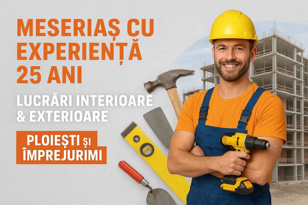 Meseriaș cu experiență 25 ani – lucrări interioare & exterioare
