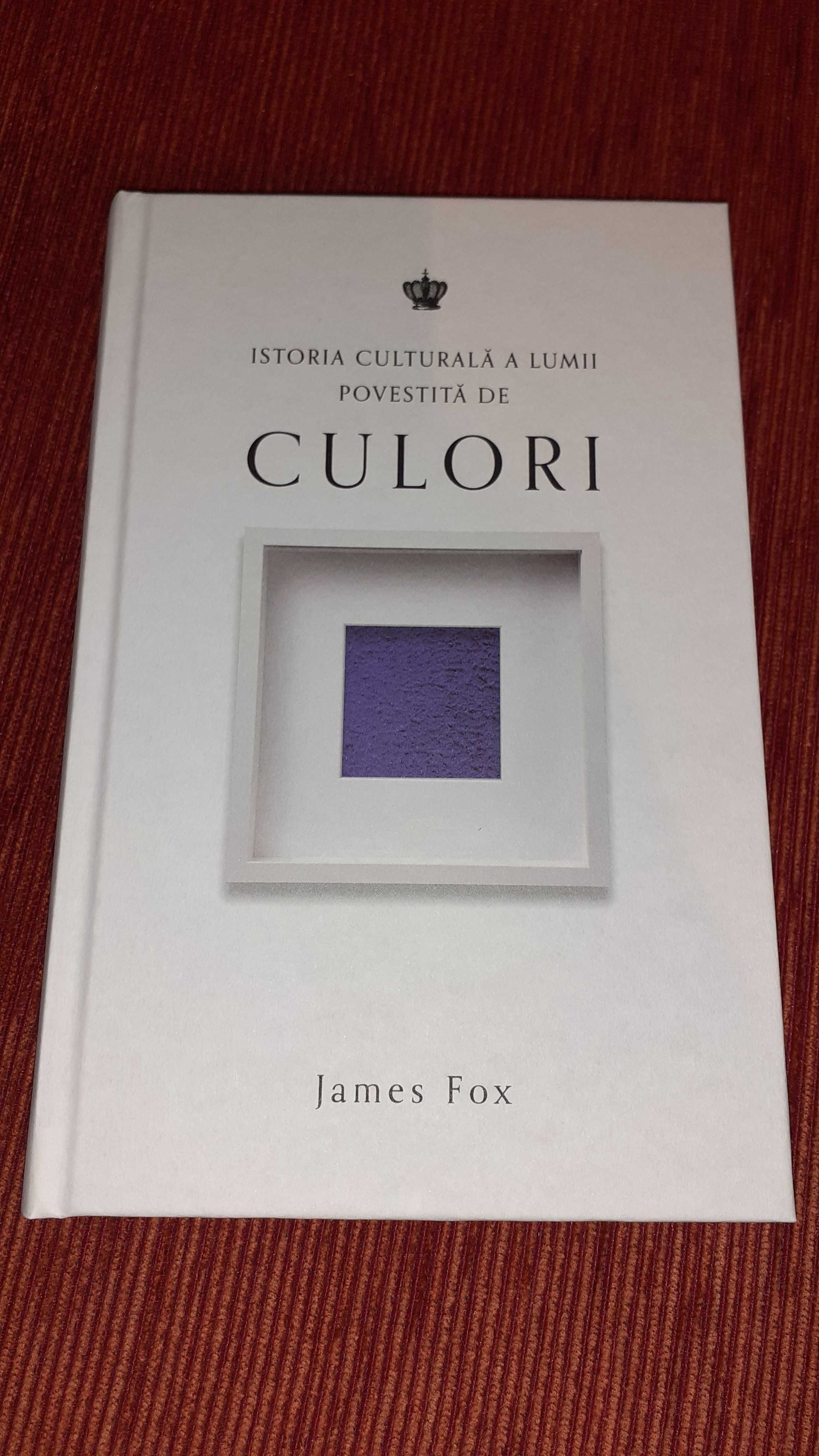 Istoria culturală a lumii povestită de culori - James Fox - carte nouă
