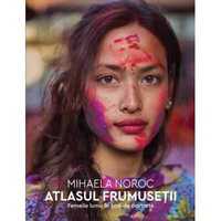 Vand carte Atlasul frumusetii - Mihaela Noroc