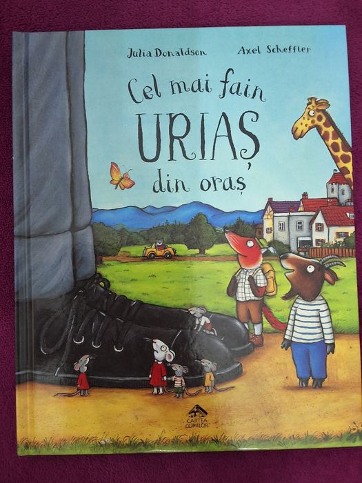 Cel mai fain urias din oras, autori Julia Donaldson , Axel Scheffler.