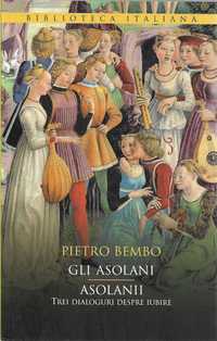 Cartea Gli Asolani. 3 dialoguri despre iubire, bilingv italiana romana