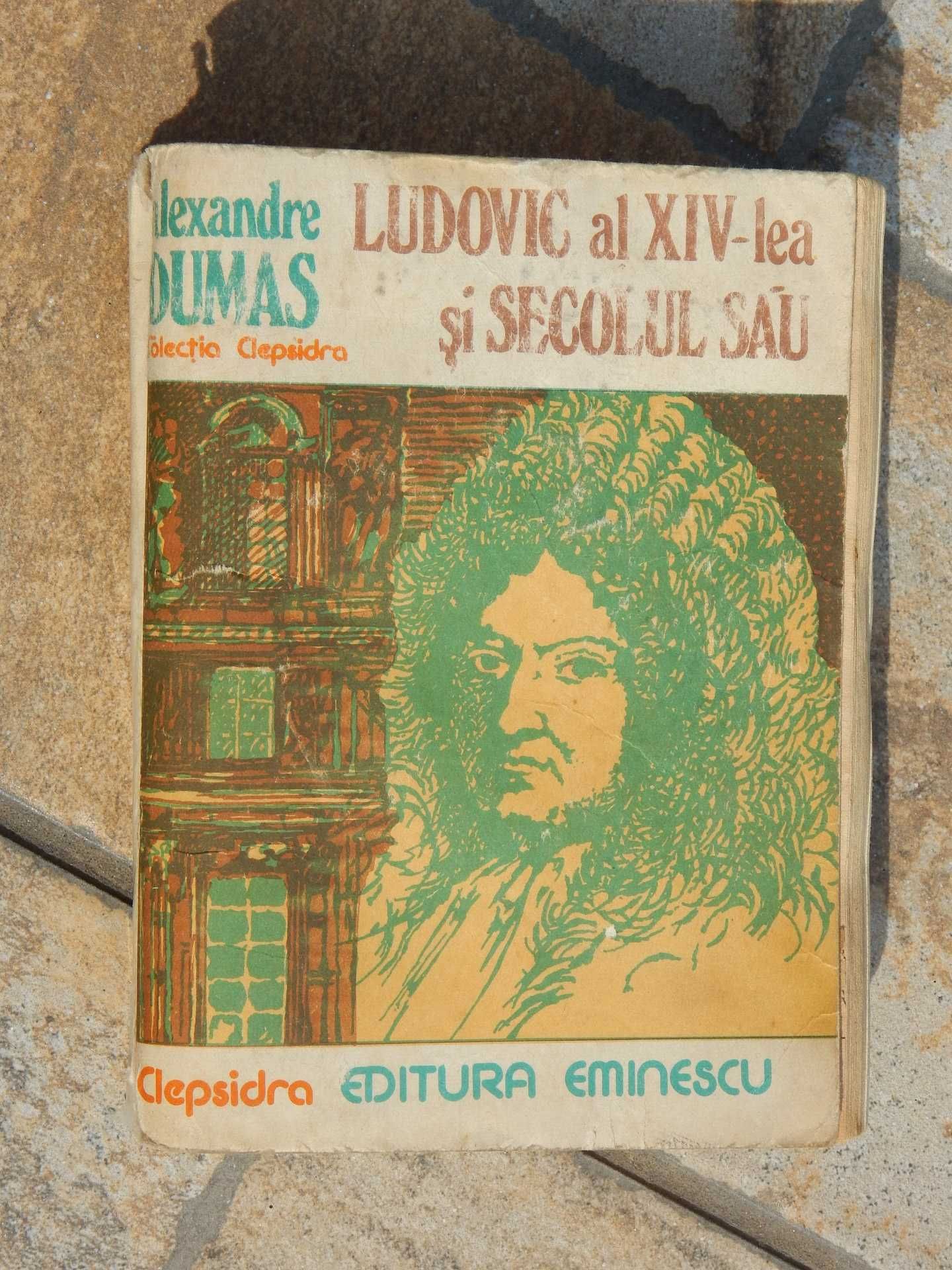 Ludovic al XIV-lea si secolul sau Alexandre Dumas Col Clepsidra 1977