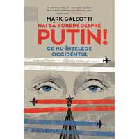Carte limba romana - Hai sa vorbim despre Putin - Mark Galeotti