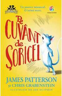 Carte copii "Pe cuvant de soricel", autor James Patterson, Corint Jun