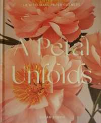 Carte "A petal Unfolds" (tutoriale si sabloane flori hartie)