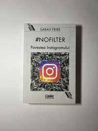 Carte "No filter. Povestea Instagramului" - Sarah Frier