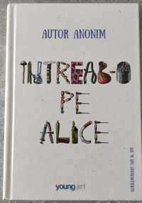 "Întreab-o pe Alice" – autor anonim