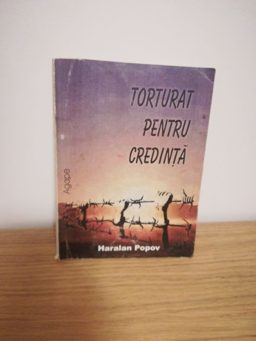 Carte: Torturat Pentru Credinta - Haralan Popov