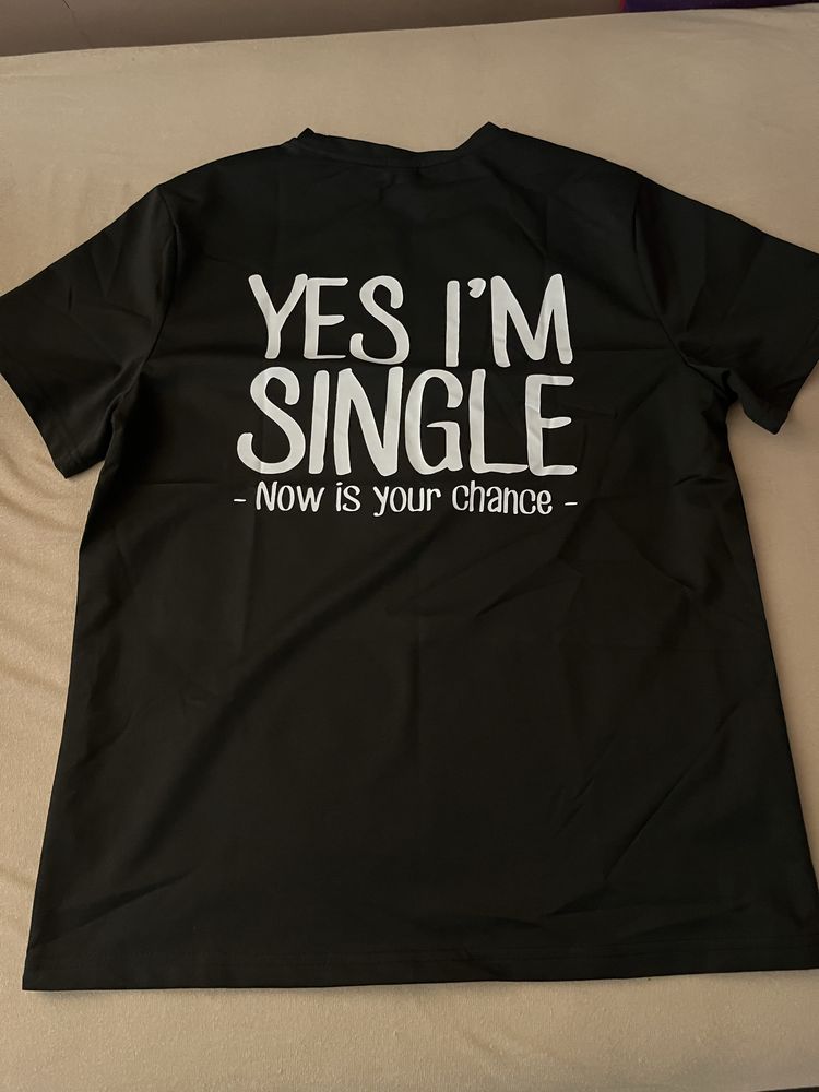 тениска, yes i'm single now is your chance