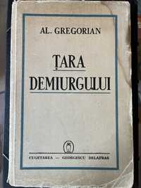 Țara Demiurgului ( Ion Antonescu ) , Al. Gregorian , 1942, Carte Veche