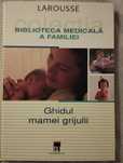 Ghidul mamei grijuli - Larousse