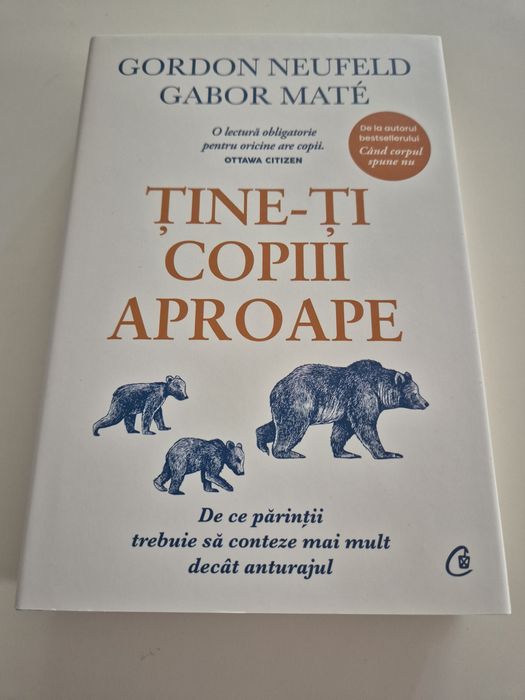 Vand Ține-ți copiii aproape.Ediție adăugită Gabor Maté, Gordon Neufeld