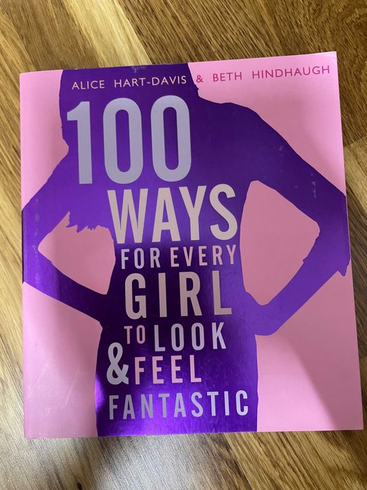 100 Ways for Every Girl to Look and Feel Fantastic