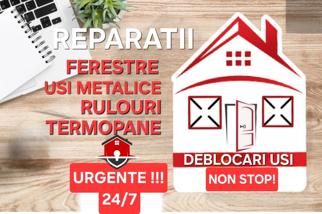 Deblocari usi/Lacatus ferestre/Usi/Reparatii usi/Manere/Broaste usi