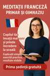 Meditații limba franceză – primar și gimnaziu