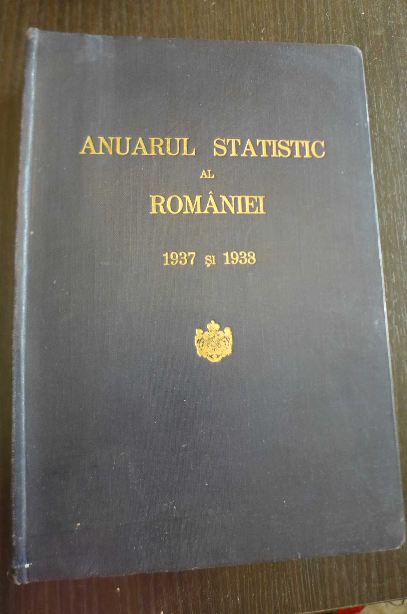 Anuarul Statistic al Romaniei 1938 si 1938 - INSTITUTUL DE STATISTICA