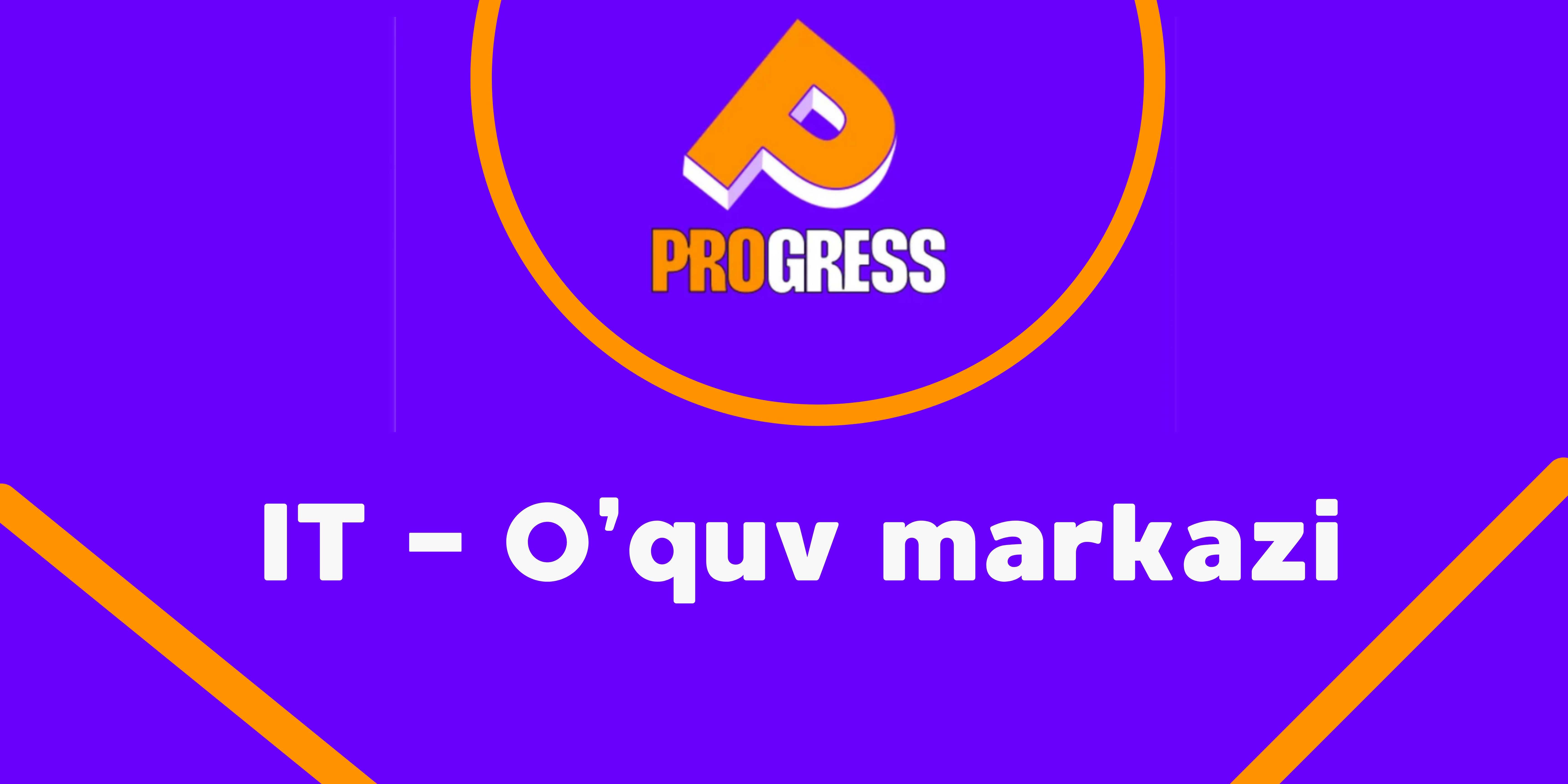 "PROGRESS" IT-O'quv markazi. IT-kurslar.