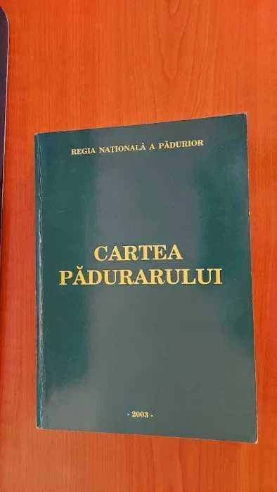 Cartea Padurarului - Anul 2003 - Milescu . Simionescu Rosianu
