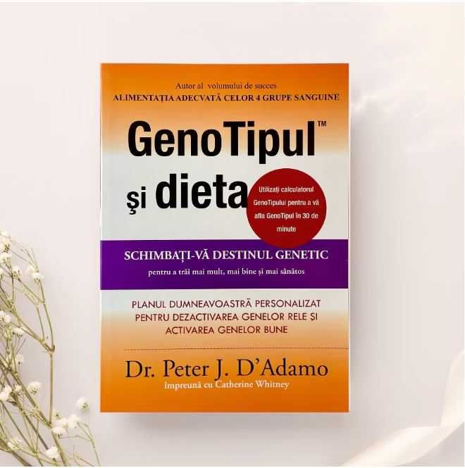 GenoTipul și Dieta – Dr. Peter J. D'Adamo, NOUĂ, Paralela 45 - 2024