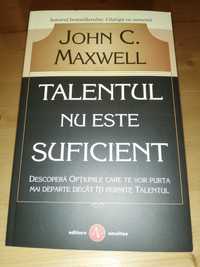 Talentul nu este suficient, autor John C. Maxwell