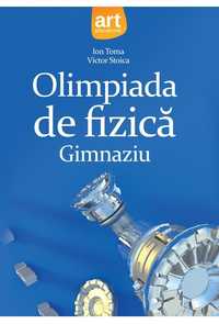 Olimpiada de fizica gimnaziu - Ion Toma, Victor Stoica, editura Art