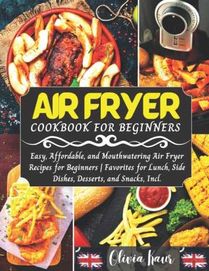 Нова Кулинарна Книга за въздушен Фритюрник 365 Лесни Рецепти