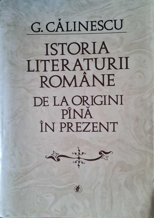 Istoria literaturii romane de la origini pina in prezent - G Calinescu