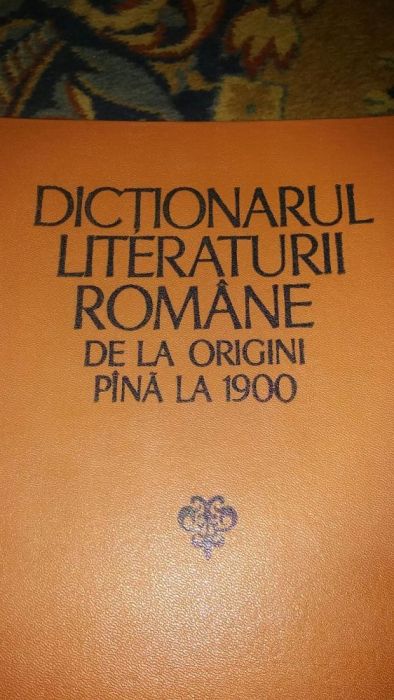 Vand Dictionarul Literaturii Romane de la origini pana la 1900
