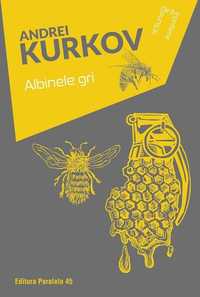 Literatura universala Albinele gri Andrei Kurkov BOOKZONE