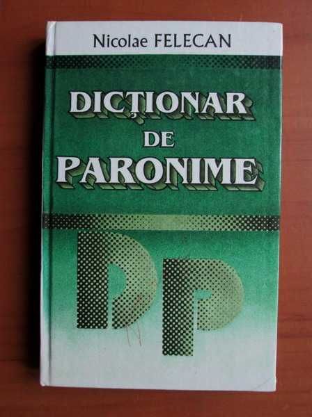 Nicolae Felecan - Dictionar de paronime