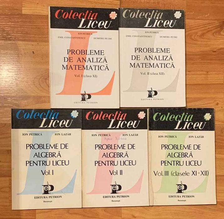 Probleme de algebra si analiza matematica de Ion Petrica (5 vol)