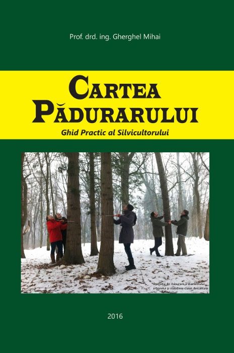 Cartea Pădurarului 2016 - Ghid Practic al Silvicultorului