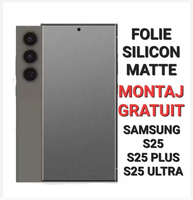 Folie Silicon Mat / Clar Samsung S24 , S25 , S24 Plus , S25 Ultra