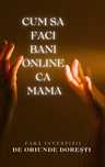 Cum sa câștigi bani online că mamă