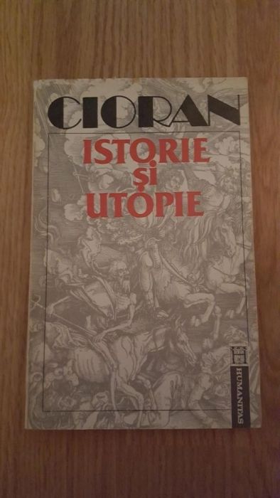 Istorie si utopie - E. Cioran