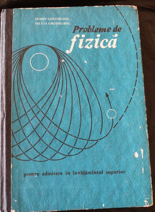 Probleme de fizică pentru admitere în învăţământul superior -Gheorghiu