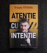 Carte Atentie Cu Intentie - Dragos Patraru - 2023