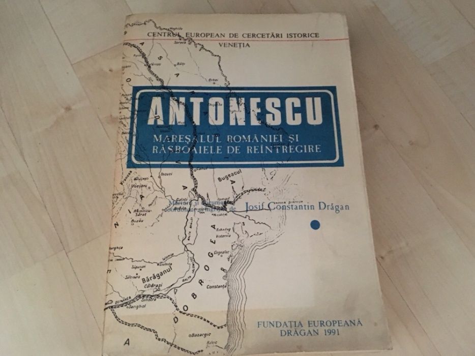 Vand carte Antonescu - Maresalul Romaniei si rasboaiele de reintregire
