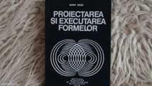 Proiectarea si Executarea Formelor
