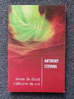 SINELE de DOUA MILIOANE DE ANI - Anthony Stevens (ed. 2012)