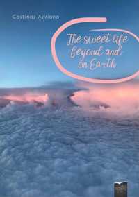 The sweet life beyond and on Earth